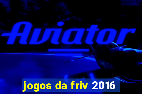 jogos da friv 2016